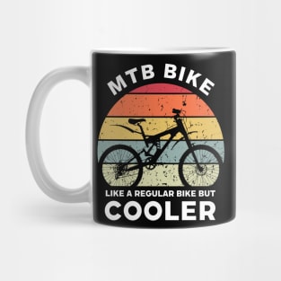 Mountain Bike Like a Regular Bicycle but Cooler Mug